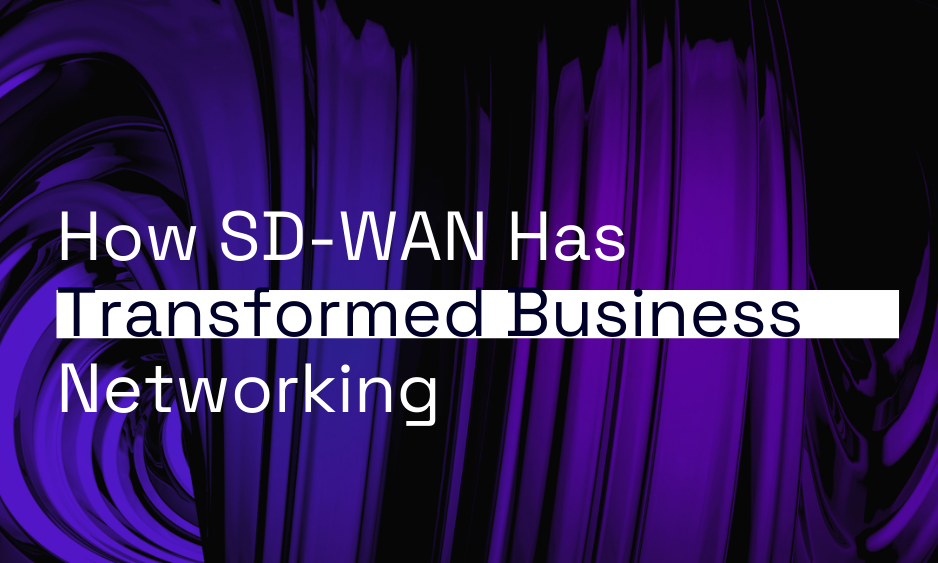 How SD-WAN Has Transformed Business Networking thumbnail