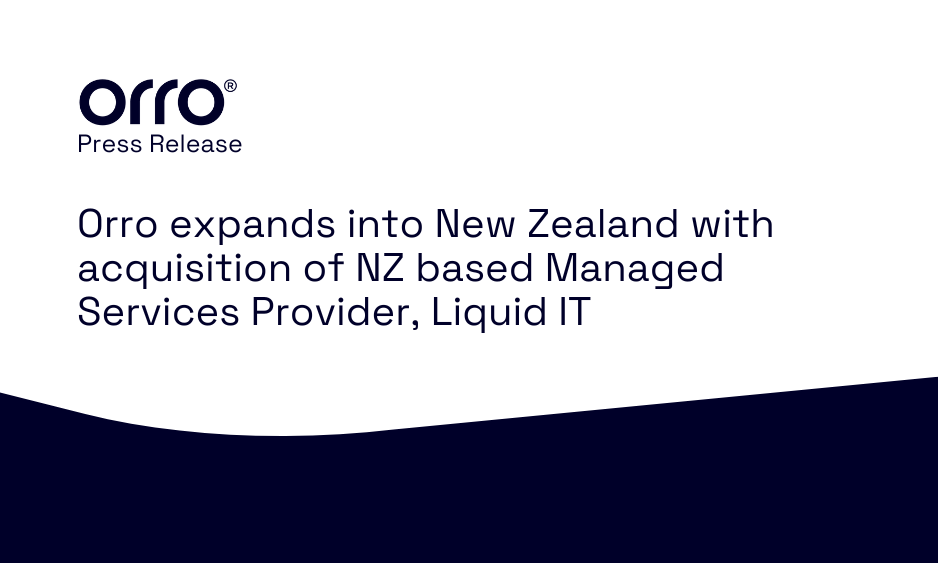 Orro expands into New Zealand with acquisition of NZ based Managed Services Provider, LiquidIT thumbnail