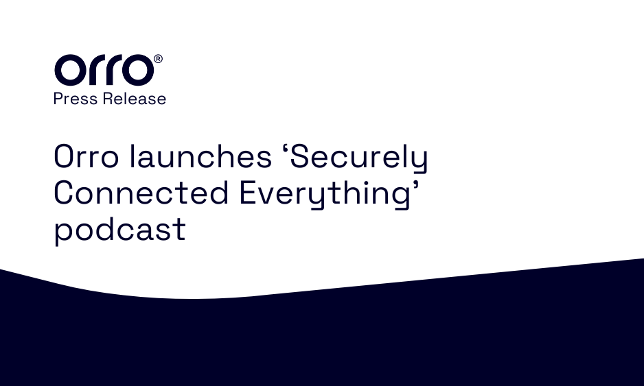Orro launches ‘Securely Connected Everything’ podcast, delivering insight for organisations seeking secure IT solutions thumbnail
