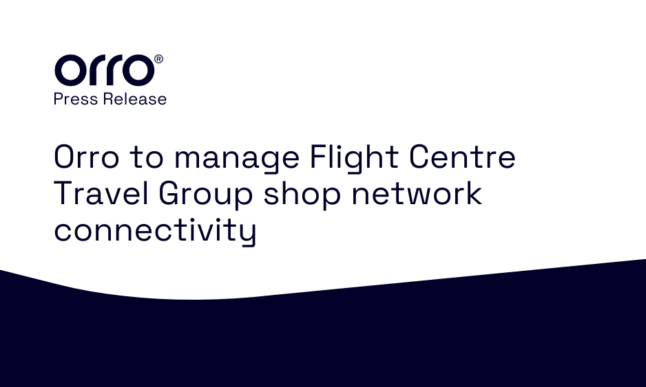 Orro to manage Flight Centre Travel Group shop network connectivity thumbnail