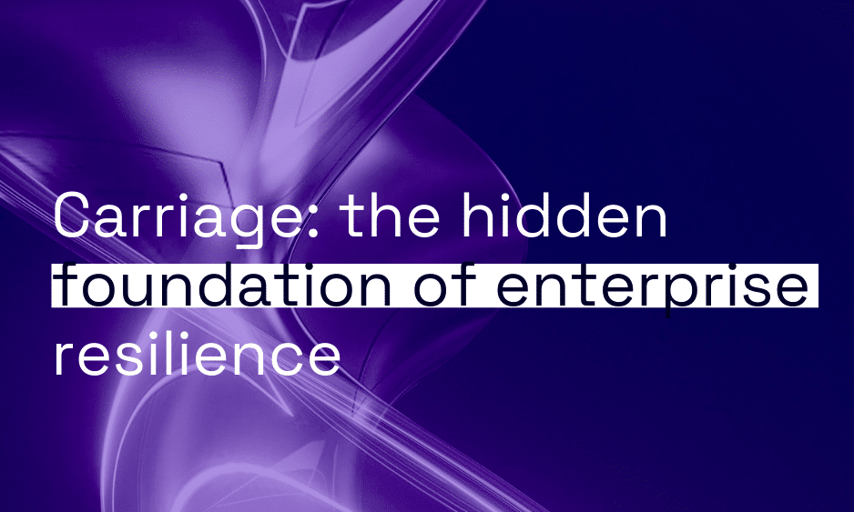 Carriage: the hidden foundation of enterprise resilience thumbnail