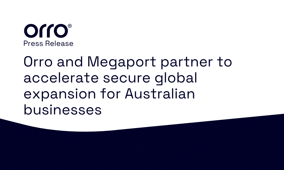 Orro and Megaport partner to accelerate secure global expansion for Australian businesses thumbnail