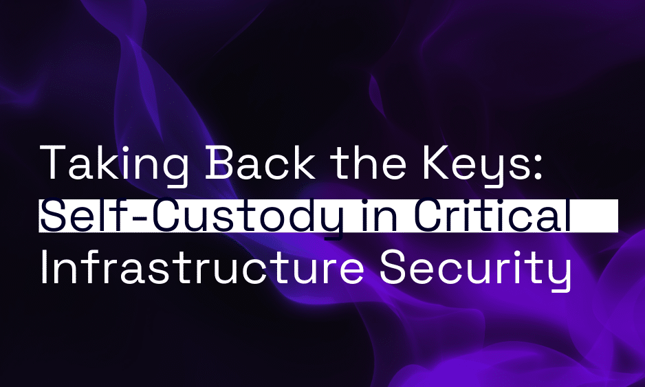 Taking Back the Keys: Why Self-Custody Will Define Critical Infrastructure Security in 2026 thumbnail