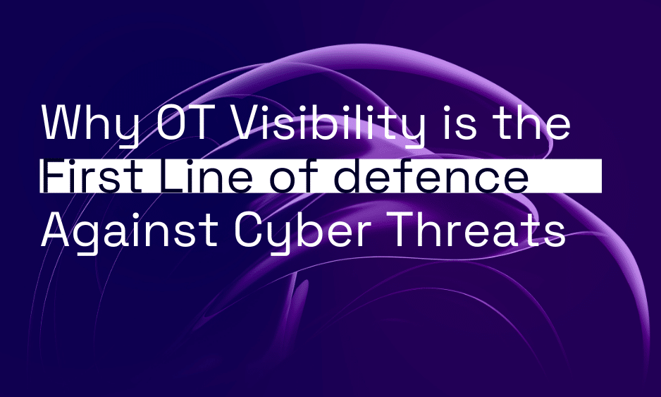 The Power of Seeing: Why OT Asset Visibility is Your First Line of Defence thumbnail