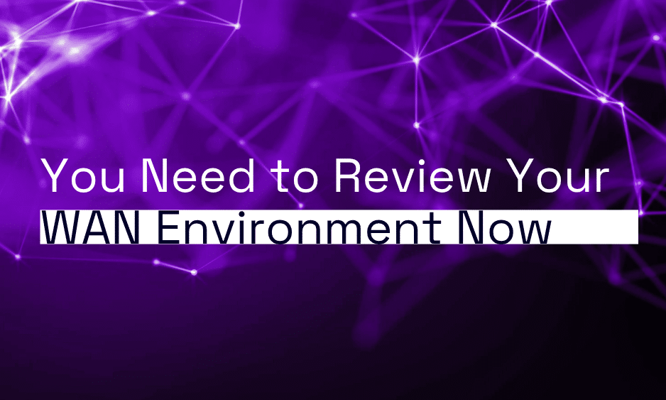 You Need to Review Your WAN Environment Now thumbnail