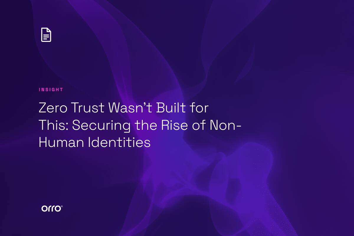 Zero Trust Wasn’t Built for This: Securing the Rise of Non-Human Identities thumbnail