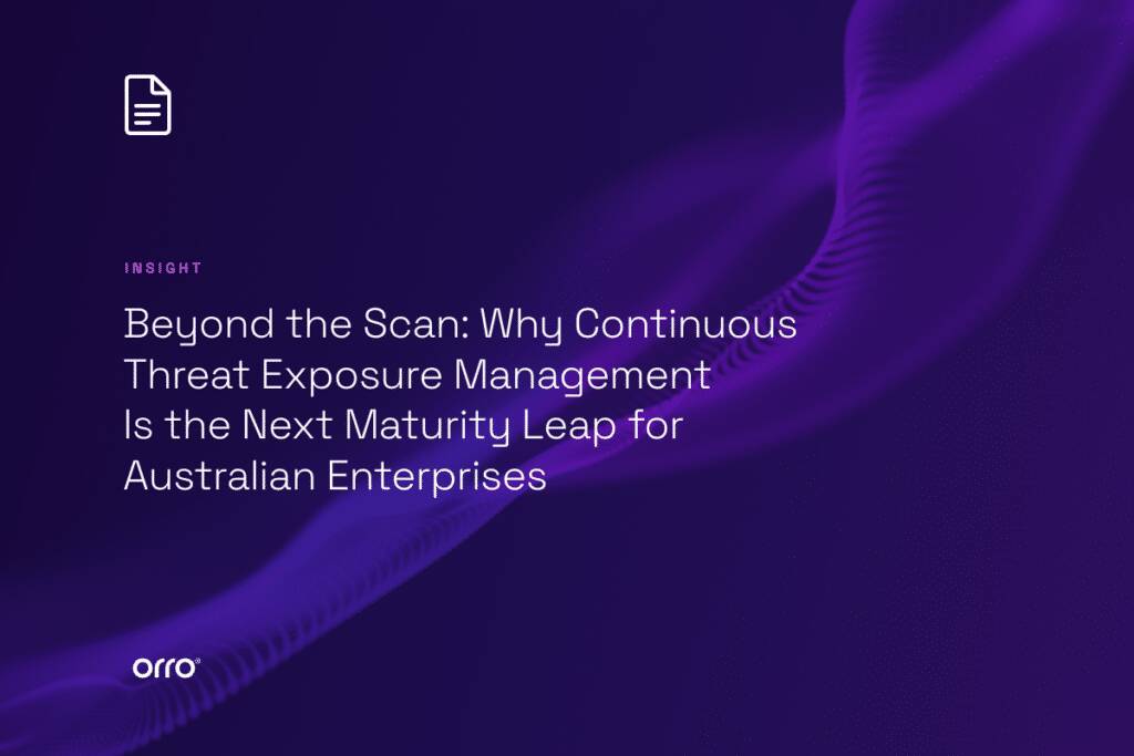 Beyond the Scan: Why Continuous Threat Exposure Management Is the Next Maturity Leap for Australian Enterprises thumbnail